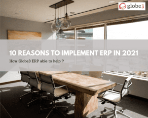 10 reasons to implement ERP in 2021 - Globe3 ERP